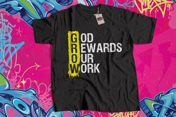 God Rewards Our Work T Shirt