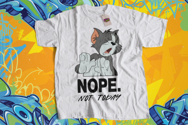 Tom - Nope Not Today T Shirt